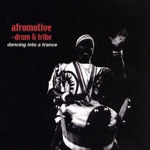 afromotive-drum & tribe (dancing into a trance)