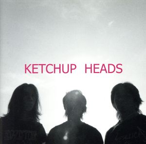 KETCHUP HEADS