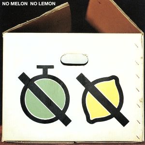 NO MELON NO LEMON