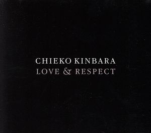 LOVE AND RESPECT～CHIEKO KINBARA COLABORATION ALBUM～