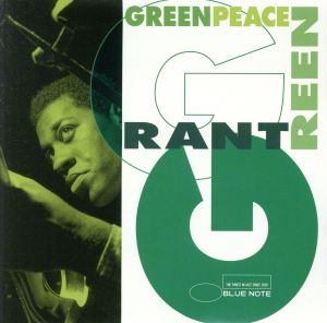 GREEN PEACE THE CLASSIC OF GRANT GREEN