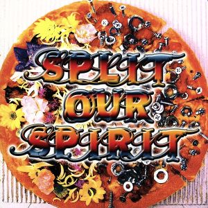 SPLIT OUR SPIRIT