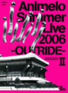 Animelo Summer Live 2006-OUTRIDE-Ⅱ