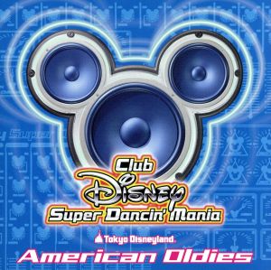 Club Disney スーパーダンシン・マニア～アメリカン・オ-ルディーズ