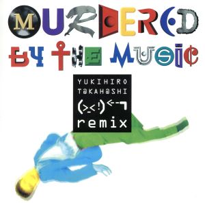 MURDERED BY THE MUSIC 音楽殺人Remix