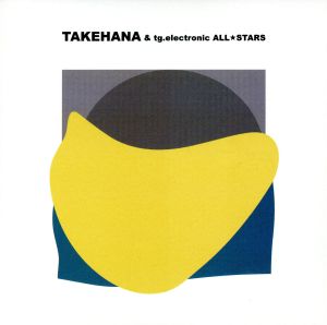 TAKEHANA&tg.electronic ALL★STARS