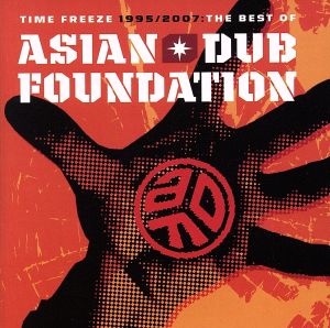 TIME FREEZE 1995/2007-THE BEST OF ASIAN DUB FOUNDATION-