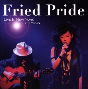 Fried Pride Live In New York&Tokyo