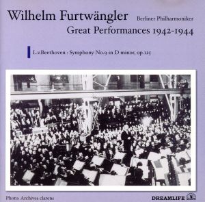ベートーヴェン:交響曲第9番「合唱」～Furtwangler Great Live Performances of 1942-1944