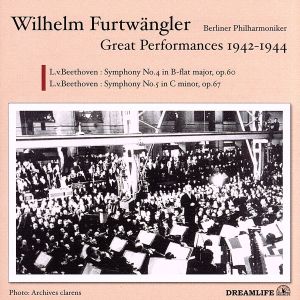 ベートーヴェン:交響曲第4番・第5番「運命」～Furtwangler Great Live Performances of 1942-1944
