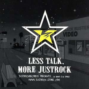 LESS TALK,MORE JUSTROCK