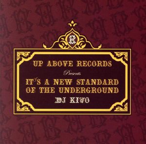 UP ABOVE RECORDING PRESENTS“IT'S A NEW STANDARD OF THE UNDERGROUND