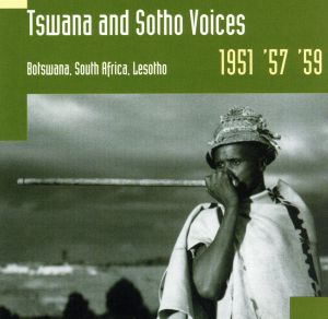 ツワナとソトのヴォーカル・ミュージック-ボツワナ、南アフリカ、レソト1951、'57、'59