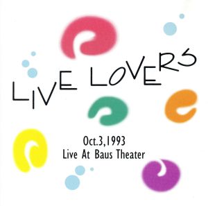 LIVE LOVERS Oct.3、1993
