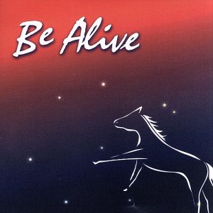 BE ALIVE