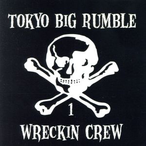 TOKYO BIG RUMBLE WRECKIN CREW 1