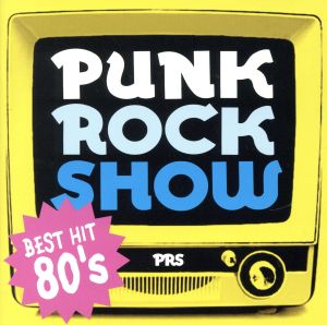 PUNK ROCK SHOW BEST HIT 80'S