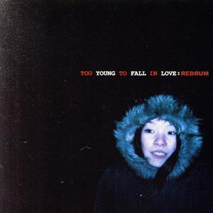 TOO YOUNG TO FALL IN LOVE