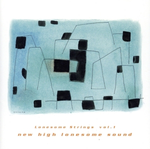 Lonesome Strings vol.1 new high lonesome sound