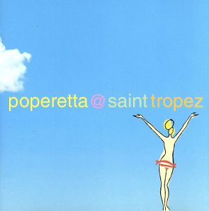 Poperetta@Saint Tropez