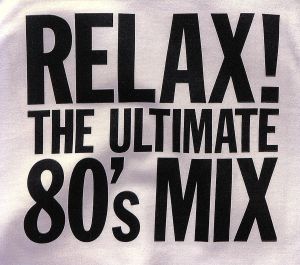 RELAX！THE ULTIMATE 80's MIX