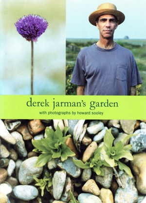 derek jarman's garden with photographs by howard sooley With photographs by Howard Sooley