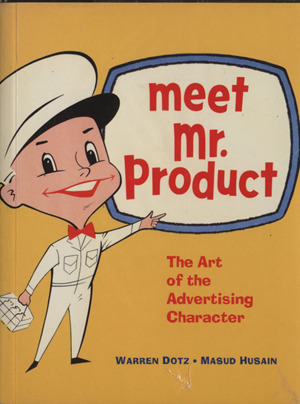 meet mr.Product The Art of the Advertising Character