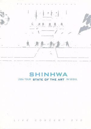 SHINHWA 2006 TOUR STATE OF THE ART IN SEOUL