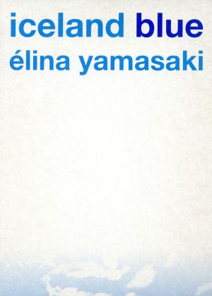 iceland blue:´elina yamasaki