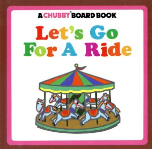 Let's Go For A Ride CHUBBY BOARD BOOKS