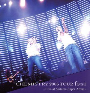 CHEMISTRY 2006 TOUR fo(u)r ～Live at Saitama Super Arena～(Blu-ray Disc)