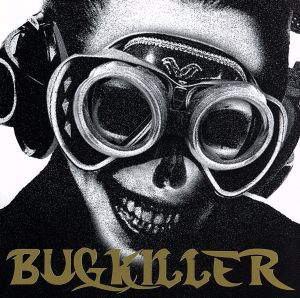 BUGKILLER(初回限定盤)(DVD付)