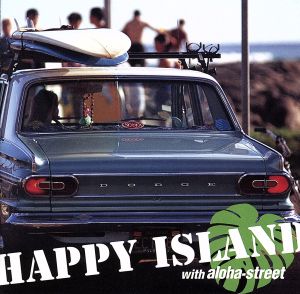 HAPPY ISLAND with Aloha-Street
