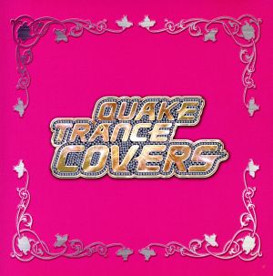 QUAKE TRANCE COVERS