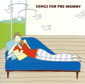 SONGS FOR PRE.MOMMY