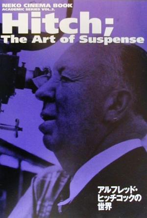 Hitch;The Art of Suspense アルフレッド・ヒッチコックの世界 NEKO CINEMA BOOKv.3ACADEMIC SERIESVOL.3