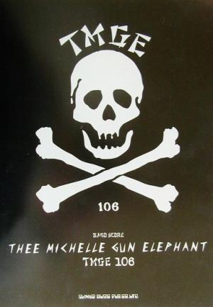 THEE MICHELLE GUN ELEPHANT「TMGE 106」 バンド・スコア