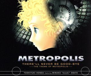 THERE'LL NEVER BE GOOD-BYE～THE THEME OF METROPOLIS～