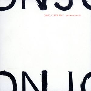 ONJO LIVE Vol.1“series circuit