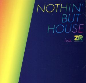 NOTHIN' BUT HOUSE FEAT. ZR