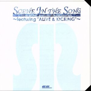 SCENE IN THE SONG～featuring“ALIVE&KICKING