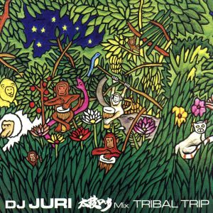 DJ JURI 太鼓DUB Mix～TRIBAL TRIP～(DVD付)