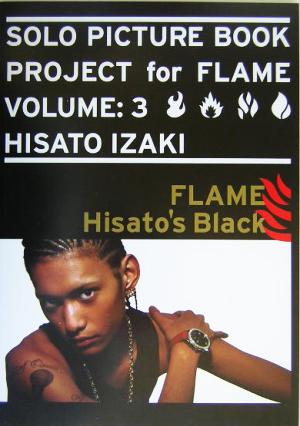 FLAME Hisato's BlackHISATO IZAKISOLO PICTURE BOOK PROJECT for FLAMEVOLUME3