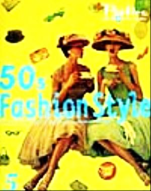 50s Fashion Style(5)STYLISH DESIGN FROM THE GOLDEN AGE OF AMERICAN FASHIONPARTIES,PRINTS&ACCESSORIES5