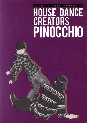 KINETIC ARTS presents HOUSE DANCE CREATORS PINOCCHIO