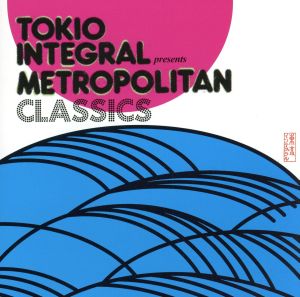 TOKIO INTEGRAL PRESENTS METROPOLITAN CLASSICS