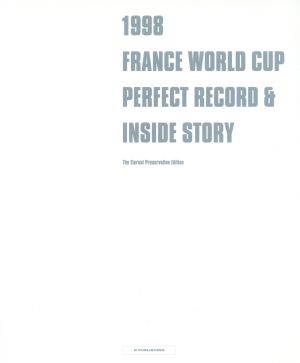 1998 FRANCE WORLD CUP PERFECT RECORD & INSIDE STORYThe eternal preservation edition