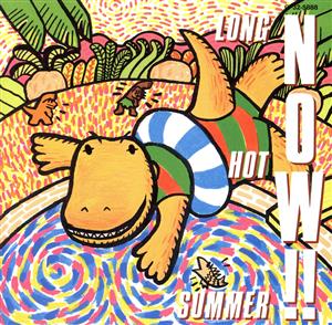 NOW!!LONG HOT SUMMER