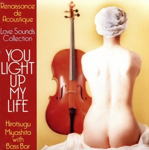 YOU LIGHT UP MY LIFE