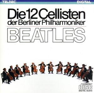 ビートルズ・イン・クラシック/ベルリン・フィルの12人のチェロ奏者たち